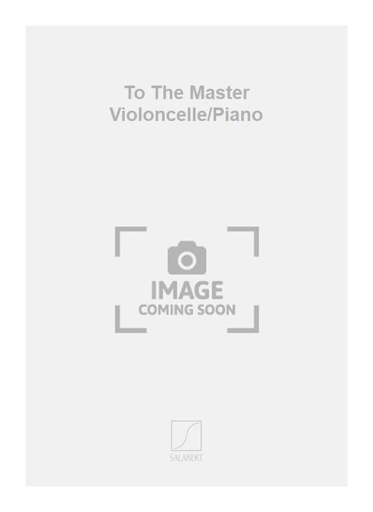 To The Master Violoncelle/Piano